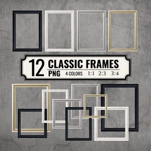 May include: A collection of twelve rectangular picture frames in black, white, silver, and gold colors. The image features the text 12 CLASSIC FRAMES PNG 4 COLORS 1:1 2:3 3:4. These frames are displayed in various sizes and orientations.