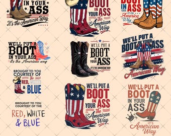 We'll Put A Boot In Your Ass Png, It's The American Way PNG, Red White & Blue Png, Brought To You Courtesy Png, 4th Of July Png, America Png