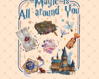 May include: Digital art print featuring various magical elements, including a map, a monster book, a love potion, and a chocolate frog box. The phrase "Magic is All Around You" is displayed above the illustrations, with a castle in the background.