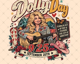Può includere: Un'illustrazione grafica raffigurante una donna bionda che suona una chitarra acustica, circondata da rose rosse, uno stivale da cowboy, un cappello rosa e una farfalla. Il testo recita Dolly Day, 9/25 September 25th e Tumblin out of bed & pouring the cup of ambition.
