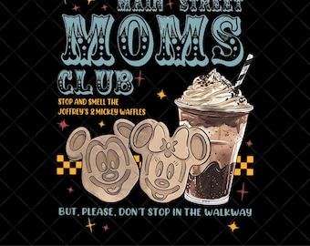 Retro Main Street Mom Club Digital Download, Disney Mom Png, Mickey Waffles Coffee Png, Disneyland Trip Family Vacation Png