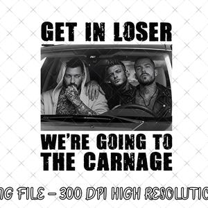 Get In Loser We're Going To The Carnage Png, Dark Romance Book Merch, Spade Brothers Png, LOTR inspired Png, Carnage Madness Chaotic