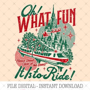 May include: A graphic illustration featuring a monorail train carrying Christmas trees in front of a castle. Text reads Oh! WHAT FUN and Please Stand Clear of the Doors! It Is to Ride! Santa and reindeer fly above in red, green, and cream colors.