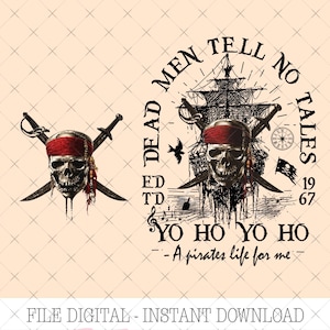 May include: A digital graphic design featuring a skull wearing a red bandana in front of crossed swords. The text reads DEAD MEN TELL NO TALES, 1967, YO HO YO HO, and A pirates life for me, accompanied by a ship, a compass, and a small flag.