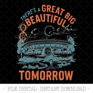 May include: A graphic illustration on a black background featuring a circular building with the text "THERE'S A GREAT BIG BEAUTIFUL TOMORROW" in orange. The design includes a lightbulb, gears, clouds, and trees in shades of blue and orange.