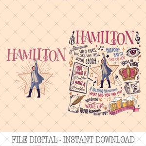 May include: A digital design featuring the word "HAMILTON" in a stylized font, accompanied by illustrations and quotes from the musical. The design includes a star, a crown, and a figure in a coat. The background is a light tan color.