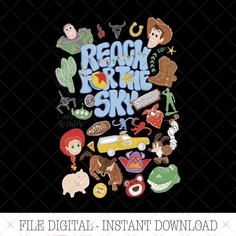 May include: A graphic design on a black background featuring the text REACH FOR THE SKY in light blue letters. Surrounding the text are various cartoon character illustrations including a space ranger, a cowboy, a pig, a dinosaur, and a yellow truck.