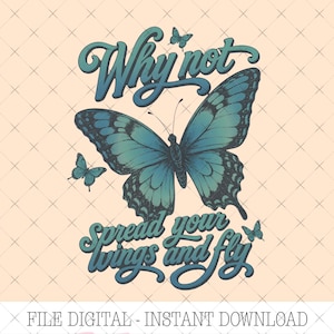 May include: A graphic design featuring a large teal and dark blue butterfly centered between the text Why not spread your wings and fly. Two smaller butterflies are positioned near the main butterfly on a light peach background with a grid pattern.