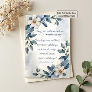 May include: A rectangular anniversary card featuring white flowers and blue-green leaves in a watercolor style. The text reads: Daughter and Son-in-Law On Your Anniversary, Love is patient and kind. Love bears all things, believes all things, hopes all things, endures all things. 1 Corinthians 13:4-7. A 5x7 printable card instant download label is visible.