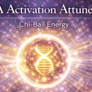 May include: An image with the text "DNA Activation Attunement" and "Chi-Ball Energy" over a background of stars. A glowing, golden sphere with a DNA double helix design in the center is the focal point.