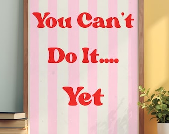 You Can’t Do It… Yet! Growth Mindset Classroom Poster | Motivational Classroom Decor | Teacher Poster | Positive Learning Display |