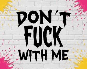Vinilo adhesivo "Don't Fuck With Me" para coches, camiones, motocicletas, cajas de herramientas, escaparates, etc.