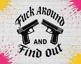 Vinilo decorativo "Fuck Around and Find Out" para coches, camiones, motocicletas, cajas de herramientas, ventanas, etc.