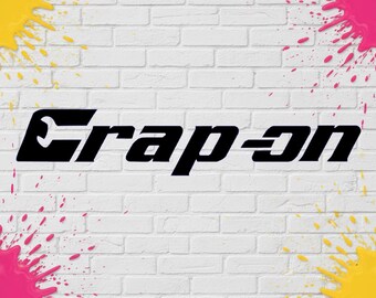 Pegatina de vinilo con la frase "Crap On" para coches, camiones, motocicletas, cajas de herramientas, escaparates, etc.