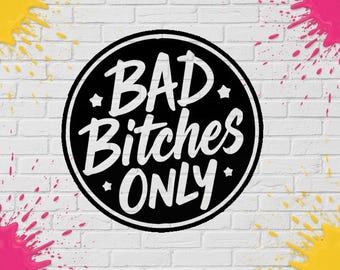 Vinilo adhesivo "Bad Bitches Only" para coches, camiones, motocicletas, cajas de herramientas, escaparates, etc.