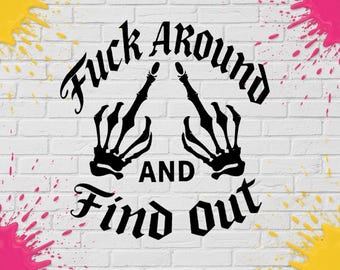 Vinilo decorativo "Fuck Around and Find Out" para coches, camiones, motocicletas, cajas de herramientas, ventanas, etc.
