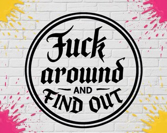Vinilo decorativo "Fuck Around and Find Out" para coches, camiones, motocicletas, cajas de herramientas, ventanas, etc.