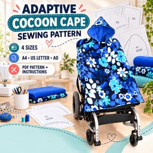 May include: An adaptive cocoon cape sewing pattern featuring a blue floral print with a hood, displayed on a wheelchair. The digital file includes 4 sizes, A4, US Letter, and A0 formats, along with PDF instructions and printed pattern pieces.