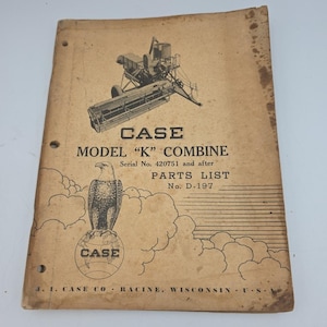 May include: A tan, weathered manual for a Case Model K combine, featuring a black line drawing of the machinery, an eagle perched on a globe with the Case logo, and text including Serial No. 420751 and after, Parts List No. D-197, and J.I. Case Co.