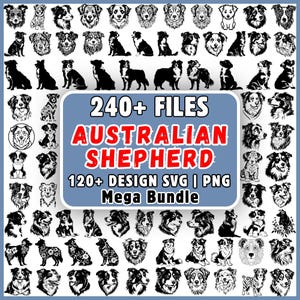 May include: A digital collection of over 240 Australian Shepherd dog illustrations in black and white. The central text reads 240+ FILES AUSTRALIAN SHEPHERD 120+ DESIGN SVG | PNG Mega Bundle. The image features various dog poses and portraits.