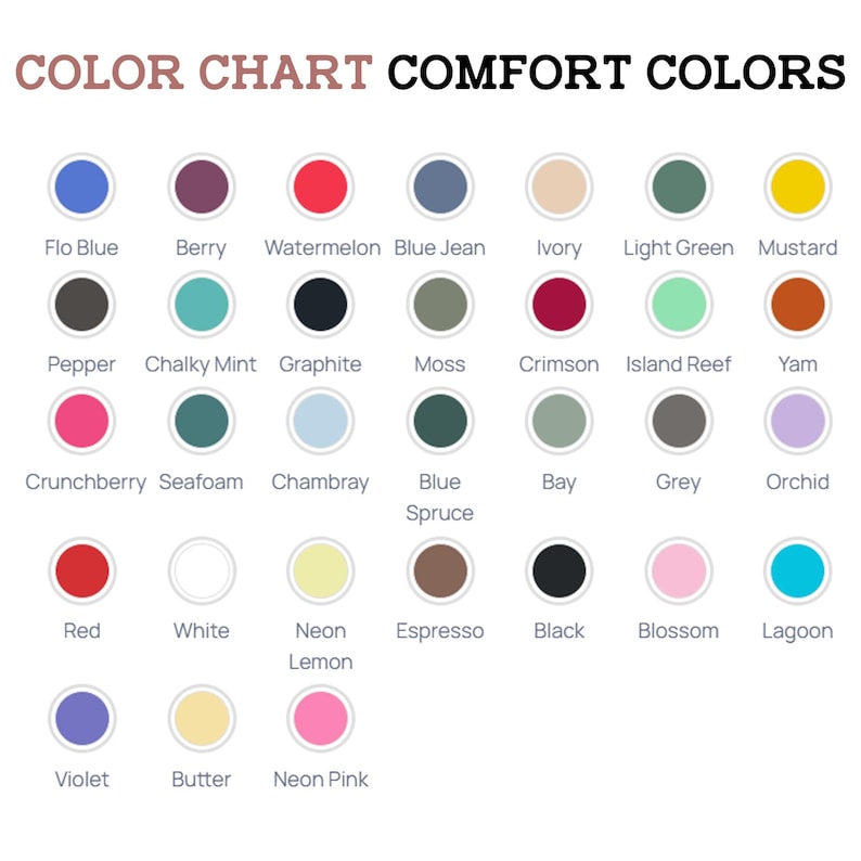 May include: A color chart with the text "COLOR CHART COMFORT COLORS" at the top. The chart displays a variety of color swatches, each labeled with a unique name, including "Flo Blue," "Berry," "Watermelon," and "Mustard."