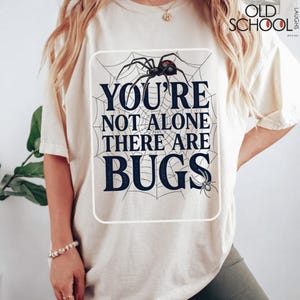 You're Not Alone There Are Bugs  T-Shirt, Programmer Coding Humor Graphic Tee