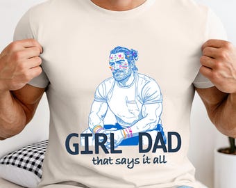 Girl Dad Shirt, Humor Graphic Tee, Father's Day Present