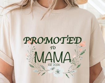 Promoted to Mama Shirt, Floral Est 2026, New Mom Gift
