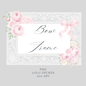 Peut inclure: Cadre rectangulaire en dentelle blanche avec l'inscription "Bow Frame". Le cadre est orné de pivoines roses, d'un nœud rose et du texte "PNG 12x12 INCHES 300 DPI", soit environ 30,5 x 30,5 cm.