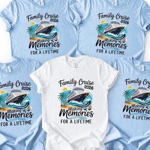 May include: Four light blue t-shirts and one white t-shirt featuring a graphic of a cruise ship on ocean waves with palm trees, a sun, and the text Family Cruise 2026 Making Memories FOR A LIFETIME with a pair of sunglasses at the bottom.