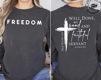 Könnte beinhalten: Dunkelgraues Langarmshirt mit dem Wort "FREEDOM" in Weiß auf der Vorderseite. Auf der Rückseite befindet sich ein weißes Kreuz und der Text "WELL DONE, MY good AND faithful SERVANT" mit Bibelvers.