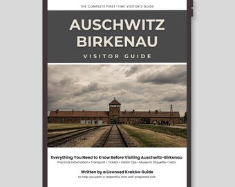 Auschwitz-Birkenau Visitor Guide | How to Visit from Krakow, Tickets, Transport & Etiquette | Printable PDF Ebook