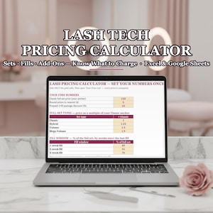 May include: A laptop displaying a Lash Tech Pricing Calculator spreadsheet with sections for core numbers, full-set types, and fill windows. The screen shows text including LASH TECH PRICING CALCULATOR, Sets, Fills, Add-Ons, Know What to Charge, and Excel & Google Sheets.