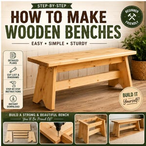 May include: A light-colored wooden bench with a rectangular seat and angled legs. The image includes text: HOW TO MAKE WOODEN BENCHES, STEP-BY-STEP, BEGINNER FRIENDLY, EASY, SIMPLE, STURDY, DETAILED PLANS, CUT LIST & DIAGRAMS, STEP-BY-STEP INSTRUCTIONS, INSTANT DOWNLOAD, BUILD IT YOURSELF, BUILD A STRONG & BEAUTIFUL BENCH, You'll Be Proud Of.
