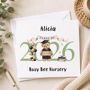 May include: A square greeting card featuring the name Alicia at the top and Busy Bee Nursery at the bottom. The centre displays the text Class of 2026 in green, with a teddy bear wearing a graduation cap and gown holding a sign that reads Nursery Graduate.