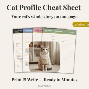 May include: A digital Cat Profile Cheat Sheet template featuring four color variations. The document includes sections for cat details, personality, daily routine, and behavior. Text reads: Cat Profile Cheat Sheet, Your cat's whole story on one page, 4 Colors Included, Print & Write — Ready in Minutes, By Lily Ashford.
