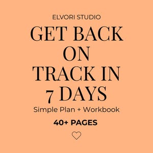 May include: Peach-colored graphic with the text "ELVORI STUDIO GET BACK ON TRACK IN 7 DAYS Simple Plan + Workbook 40+ PAGES" in black. A small heart graphic is at the bottom.
