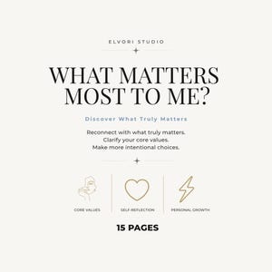 May include: A 15-page digital workbook titled WHAT MATTERS MOST TO ME? by ELVORI STUDIO. It features text prompts for self-reflection, core values, and personal growth, accompanied by line art icons of a face, a heart, and a lightning bolt.