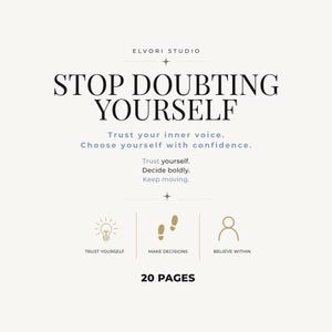 May include: A 20-page document titled STOP DOUBTING YOURSELF by ELVORI STUDIO. It features the text: Trust your inner voice. Choose yourself with confidence. Trust yourself. Decide boldly. Keep moving. Icons include a lightbulb, footprints, and a person.