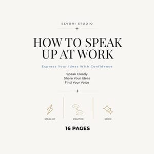 Puede incluir: Una guía digital de 16 páginas titulada How to Speak Up at Work de Elvori Studio. El texto incluye Express Your Ideas With Confidence, Speak Clearly, Share Your Ideas y Find Your Voice, con iconos para Speak Up, Practice y Grow.