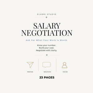 May include: A digital document titled Salary Negotiation by Elvori Studio. The text reads: Ask For What Your Work Is Worth, Know your number, Build your case, Negotiate with clarity. Icons for Prepare, Negotiate, and Decide are shown with 23 PAGES.