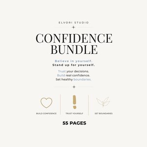 May include: A digital document titled CONFIDENCE BUNDLE by ELVORI STUDIO. The text includes Believe in yourself, Stand up for yourself, Trust your decisions, Build real confidence, and Set healthy boundaries. Icons include a heart, exclamation mark, and leaves. 55 PAGES.