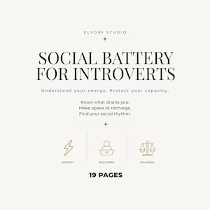 May include: A 19-page digital document titled Social Battery for Introverts by Elvori Studio. The text includes Understand your energy. Protect your capacity. Know what drains you. Make space to recharge. Find your social rhythm. Icons for energy, recovery, and balance are displayed.