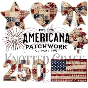 Peut inclure: Clipart Americana patchwork avec une étoile, un cœur, un nœud, des feux d'artifice, un bouquet, le chiffre 250 et un drapeau américain. Les motifs utilisent des tissus rouges, blancs et bleus. Le texte "AMERICANA PATCHWORK" est également présent.