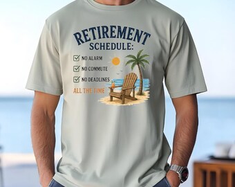 Retirement Schedule Shirt, Funny Retirement T-Shirt, Beach Retirement Gift, No Alarm No Commute Tee, Retired Life Apparel