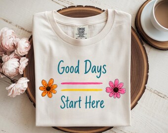 Camiseta "Dias Bons Começam Aqui", Camiseta com Afirmação Positiva, Camiseta Floral Inspiradora, Camiseta com Estampa Floral de Positividade