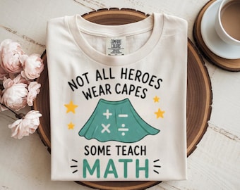 Nem todos os heróis usam capas, alguns ensinam matemática - Camiseta divertida para professores, camiseta para educadores de matemática, agradecimento à escola