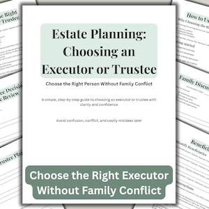 May include: A white document titled "Estate Planning: Choosing an Executor or Trustee" with supporting worksheets. The guide aims to help choose the right person without family conflict. Additional documents include a family discussion planner and beneficiary plan.