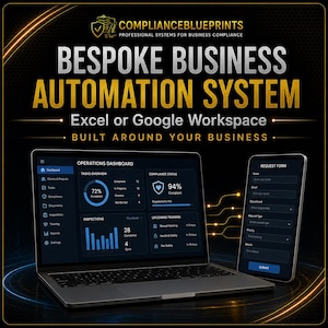 May include: A digital graphic featuring the text COMPLIANCEBLUEPRINTS, BESPOKE BUSINESS AUTOMATION SYSTEM, Excel or Google Workspace, and BUILT AROUND YOUR BUSINESS. A laptop displays an operations dashboard, and a smartphone shows a request form.