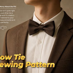 Può includere: Primo piano di un papillon marrone scuro, indossato con una camicia bianca e una giacca marrone. Il testo "Bow Tie Sewing Pattern" è visualizzato in lettere dorate. È presente anche il testo "Don't Worry About the Fit!"